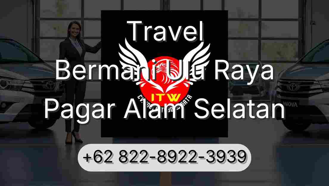 Travel Bermani Ulu Raya Pagar Alam Selatan