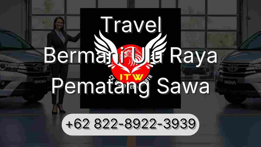 Travel Bermani Ulu Raya Pematang Sawa