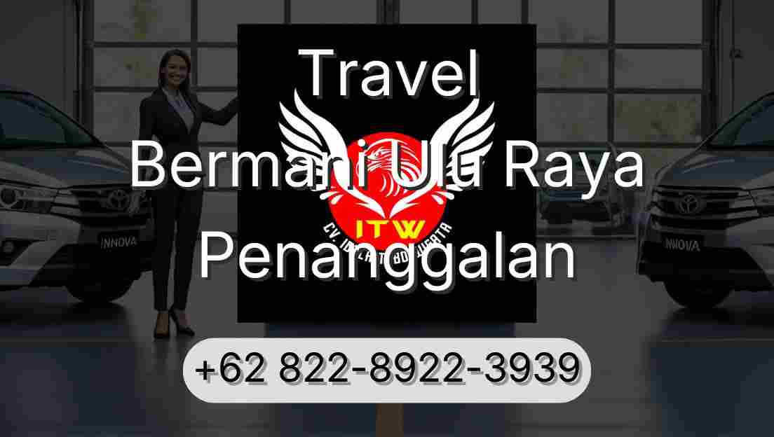 Travel Bermani Ulu Raya Penanggalan