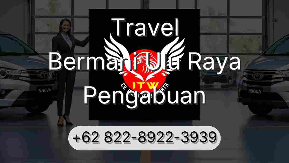 Travel Bermani Ulu Raya Pengabuan
