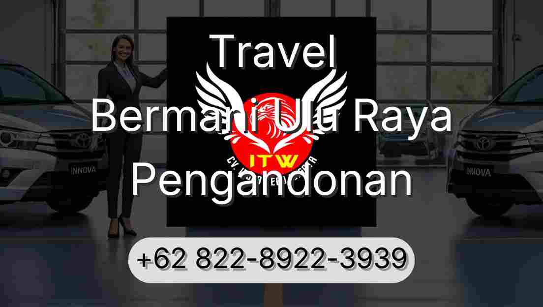 Travel Bermani Ulu Raya Pengandonan