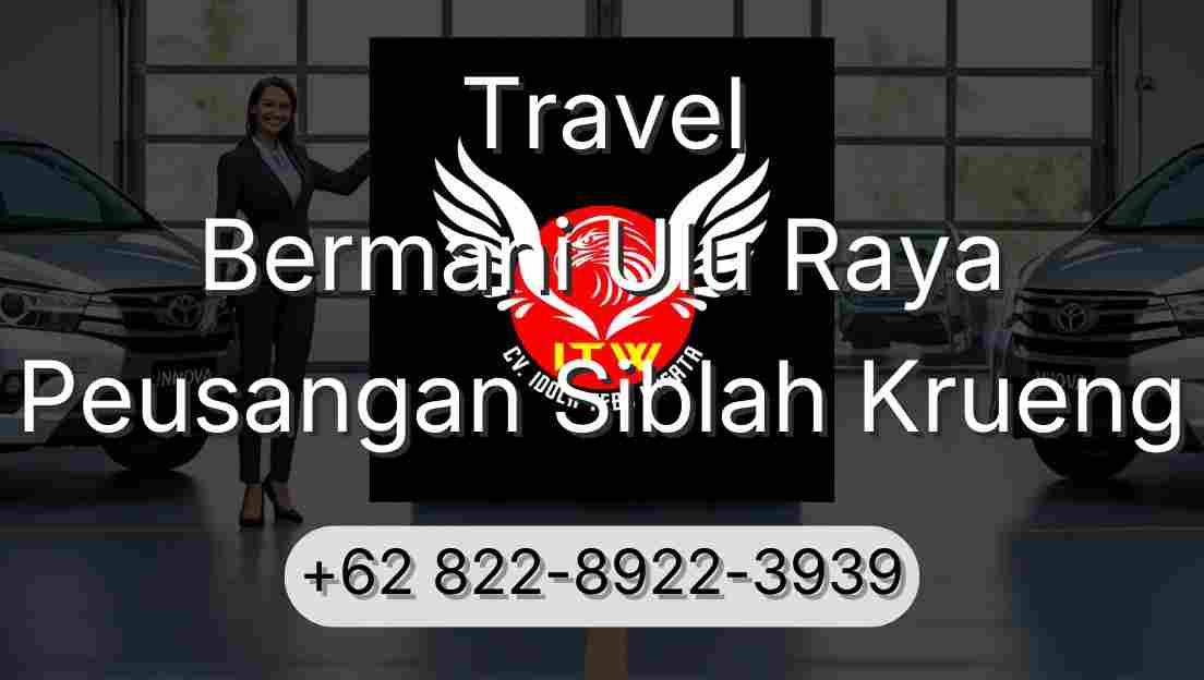 Travel Bermani Ulu Raya Peusangan Siblah Krueng