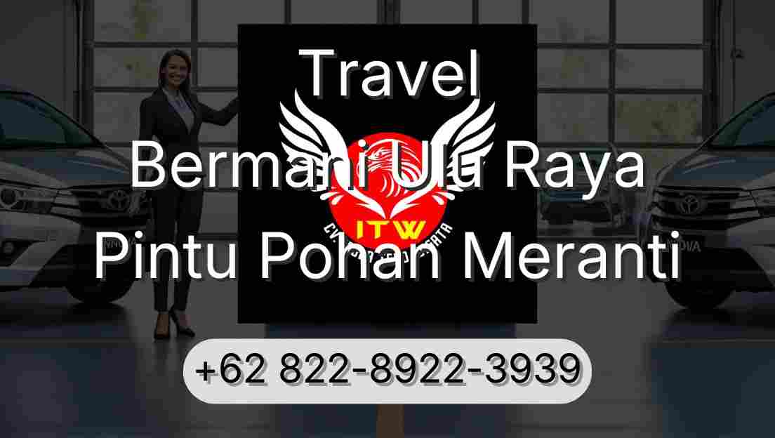 Travel Bermani Ulu Raya Pintu Pohan Meranti