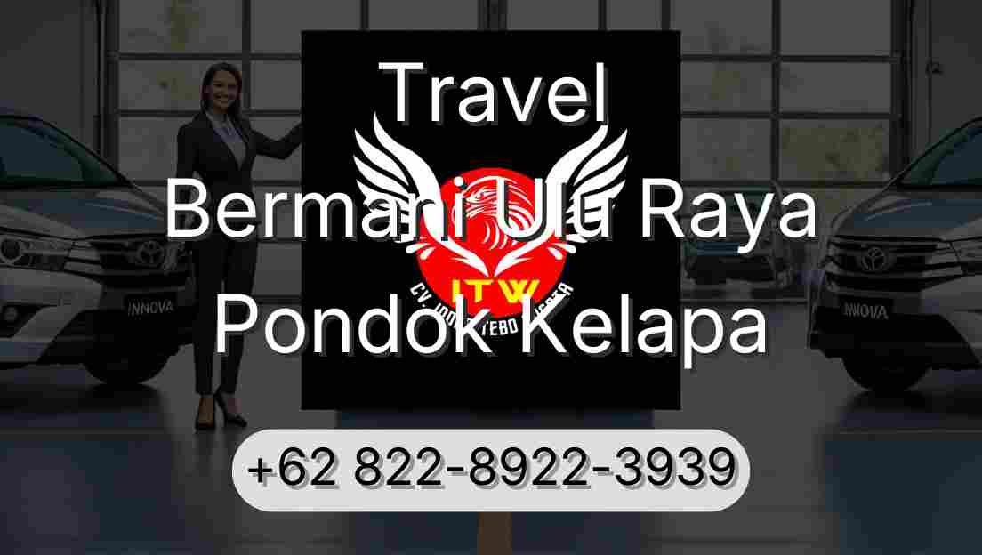 Travel Bermani Ulu Raya Pondok Kelapa