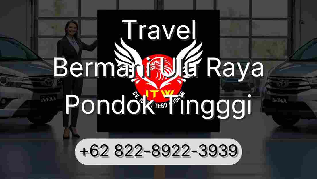 Travel Bermani Ulu Raya Pondok Tingggi