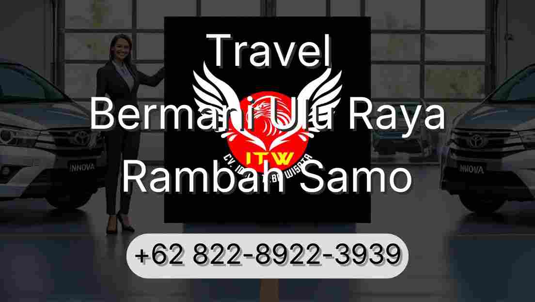 Travel Bermani Ulu Raya Rambah Samo
