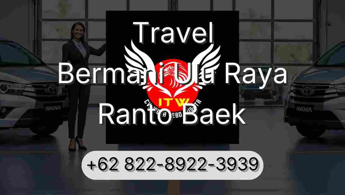 Travel Bermani Ulu Raya Ranto Baek