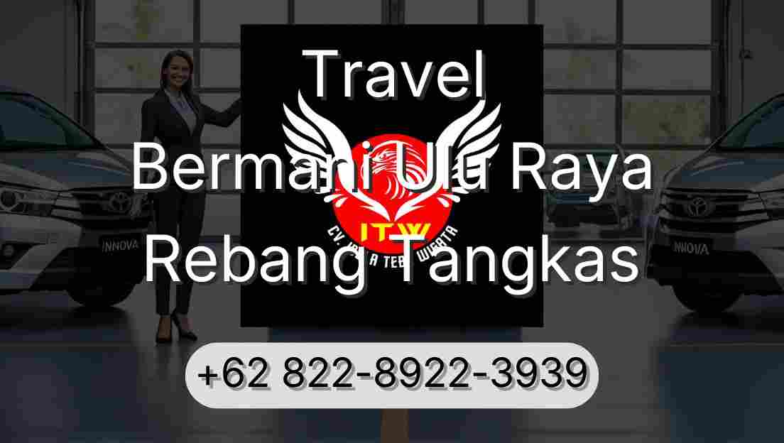 Travel Bermani Ulu Raya Rebang Tangkas