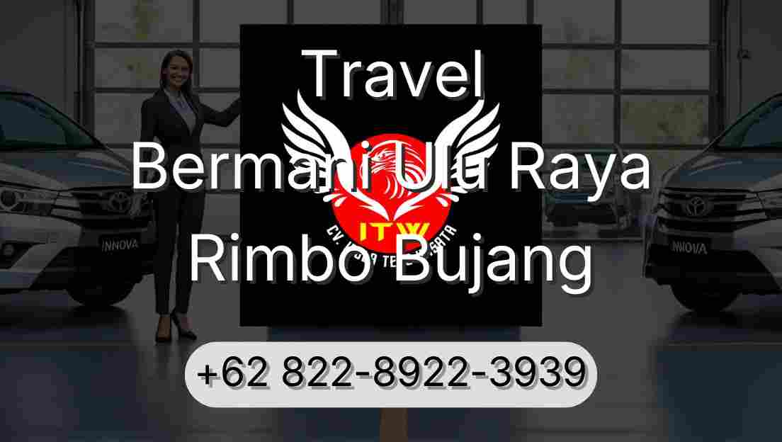 Travel Bermani Ulu Raya Rimbo Bujang