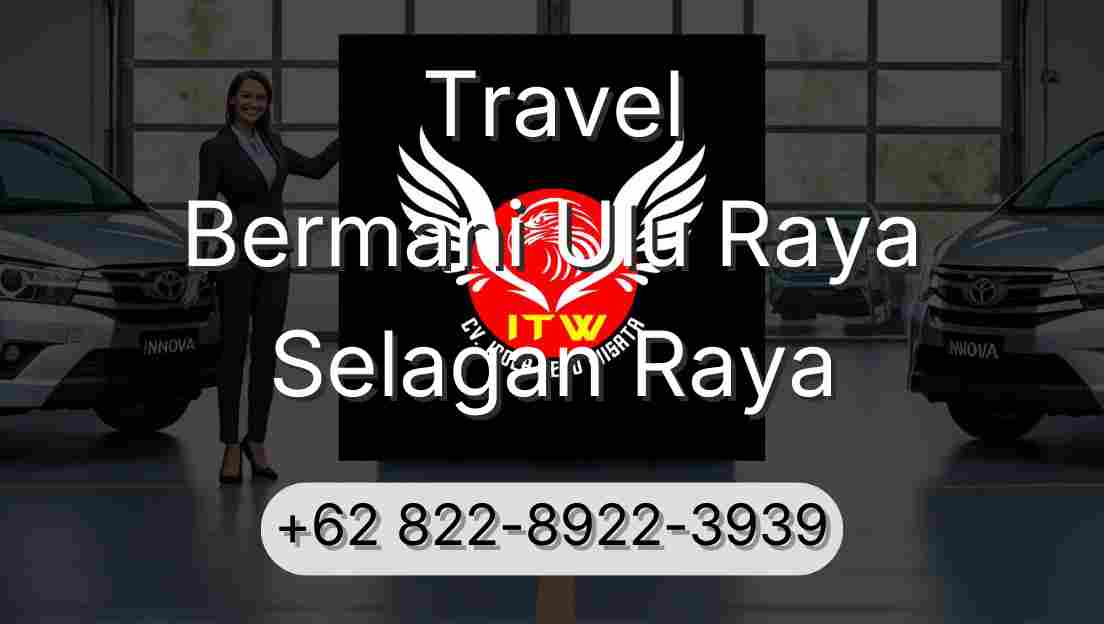Travel Bermani Ulu Raya Selagan Raya