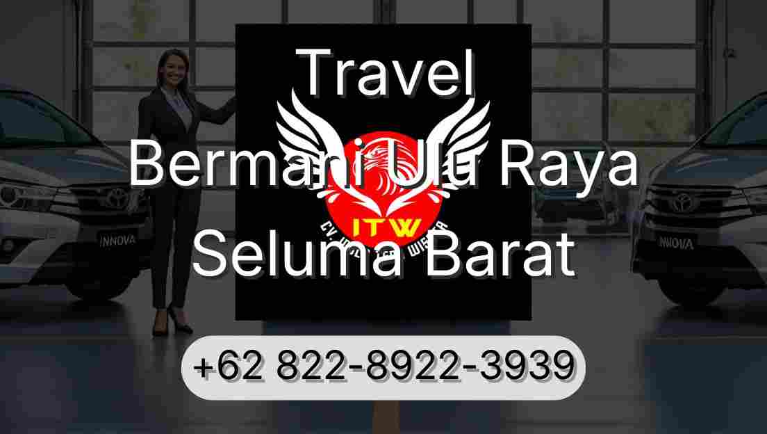 Travel Bermani Ulu Raya Seluma Barat
