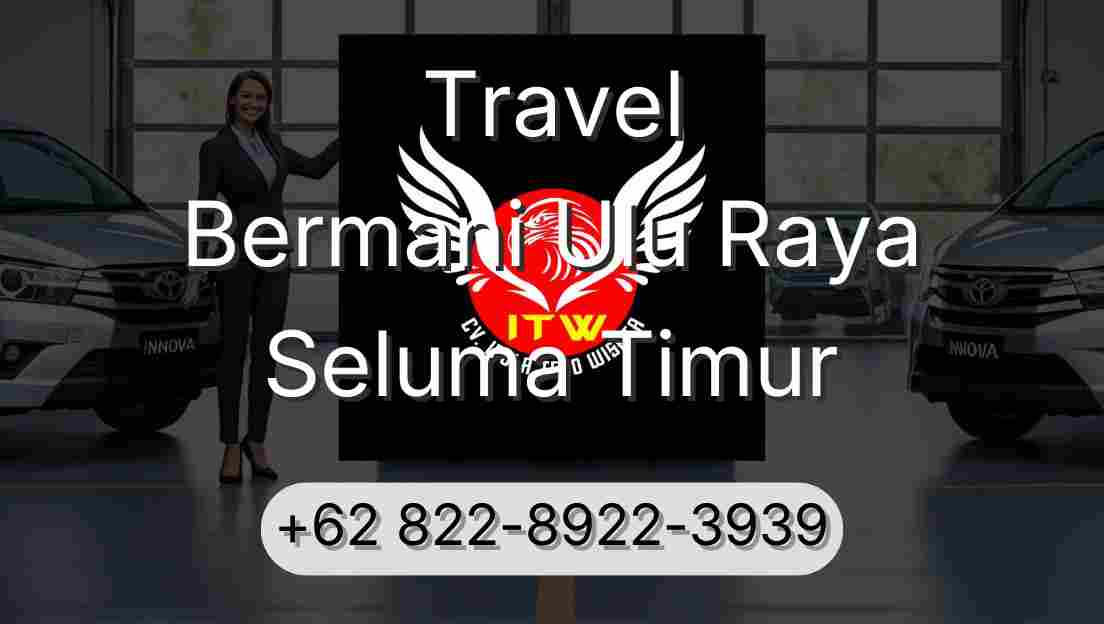 Travel Bermani Ulu Raya Seluma Timur