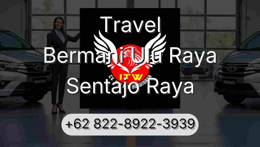 Travel Bermani Ulu Raya Sentajo Raya