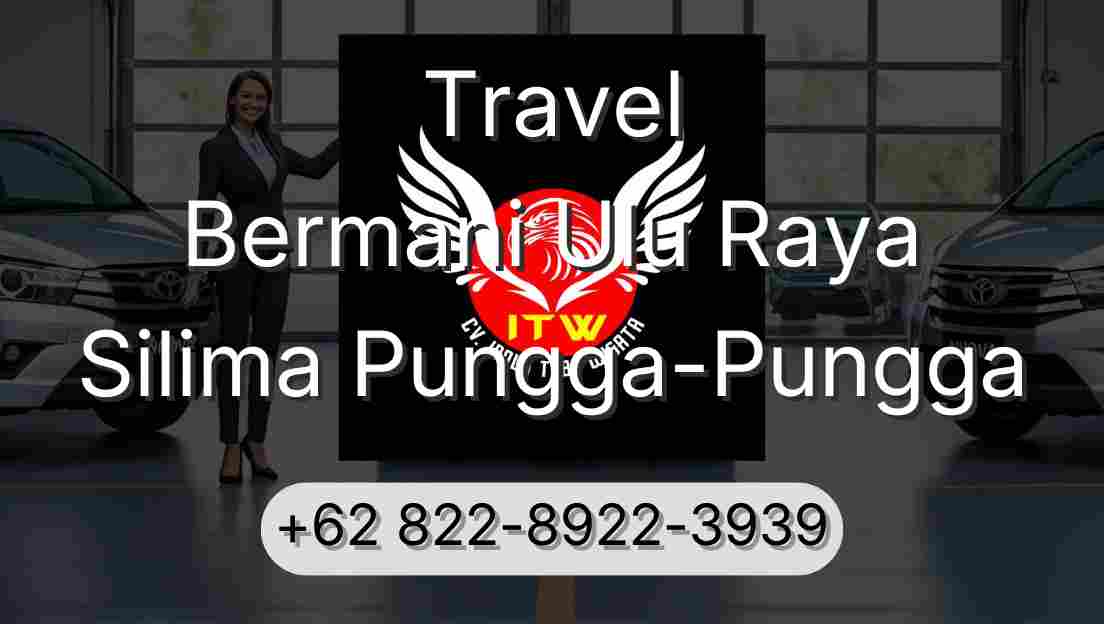 Travel Bermani Ulu Raya Silima Pungga-Pungga