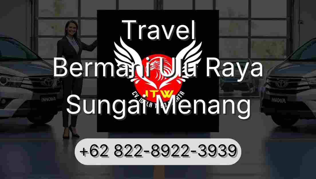 Travel Bermani Ulu Raya Sungai Menang