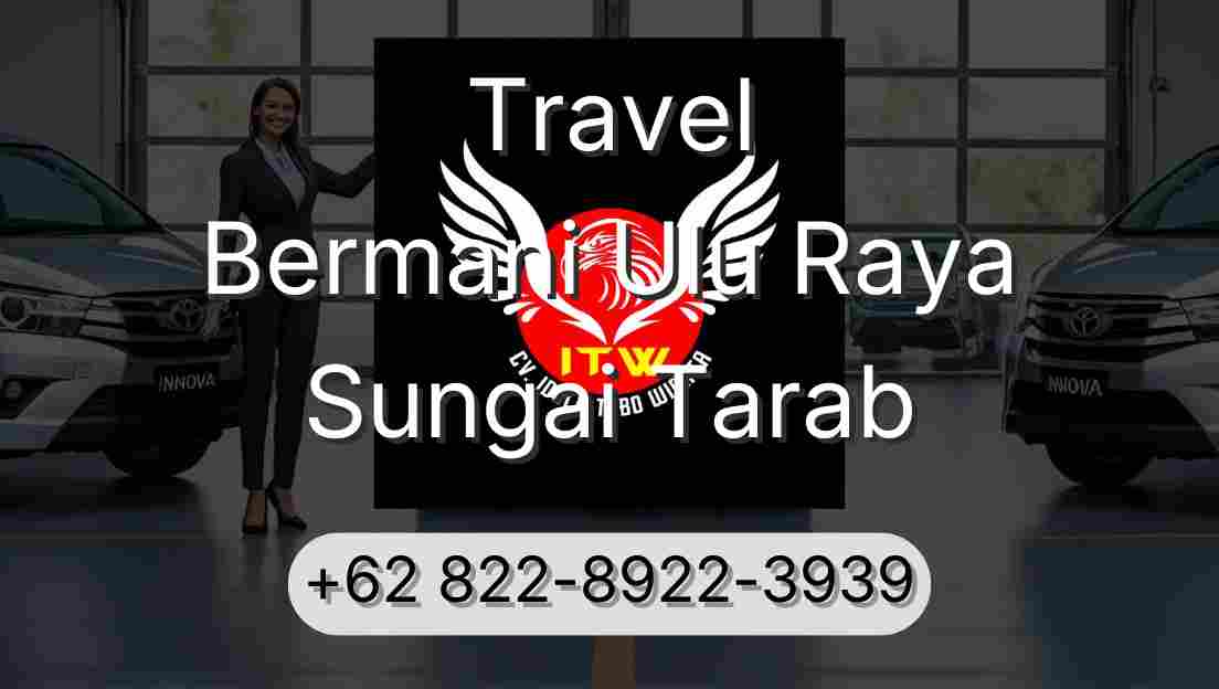 Travel Bermani Ulu Raya Sungai Tarab
