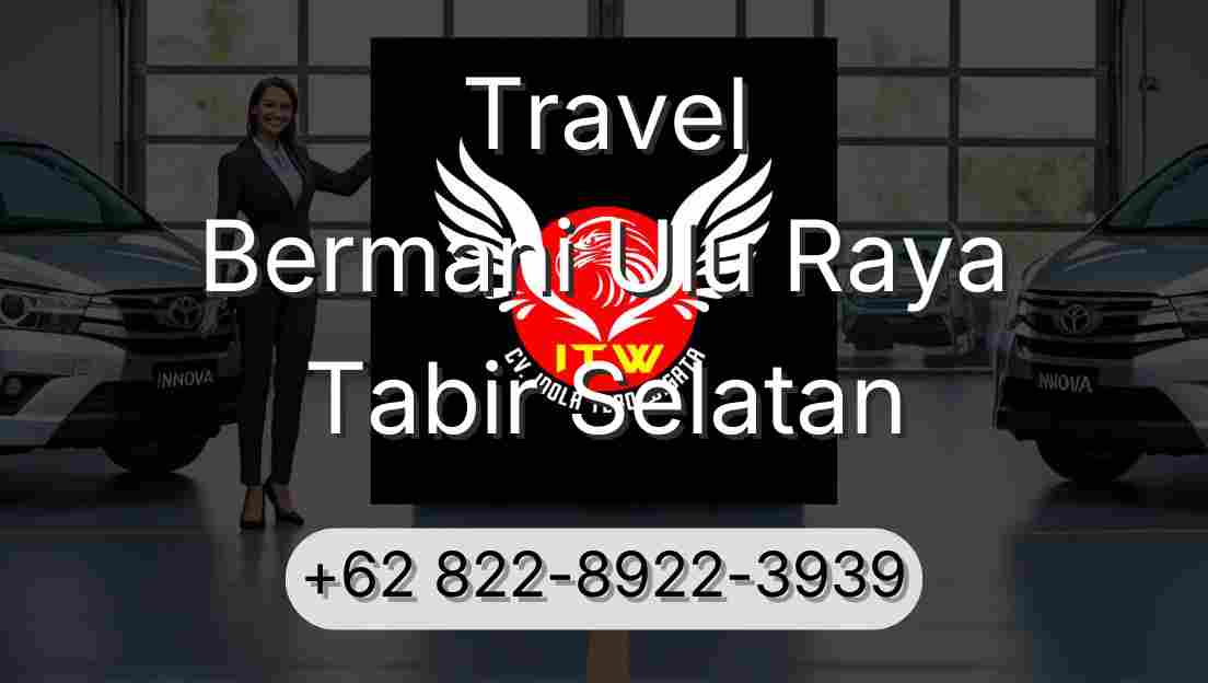 Travel Bermani Ulu Raya Tabir Selatan