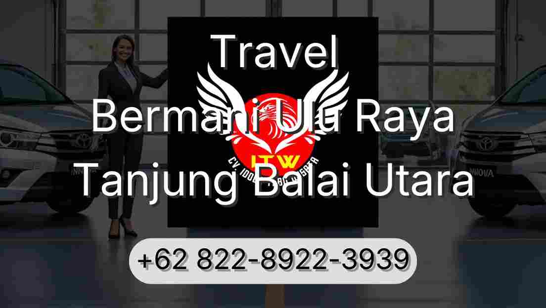 Travel Bermani Ulu Raya Tanjung Balai Utara