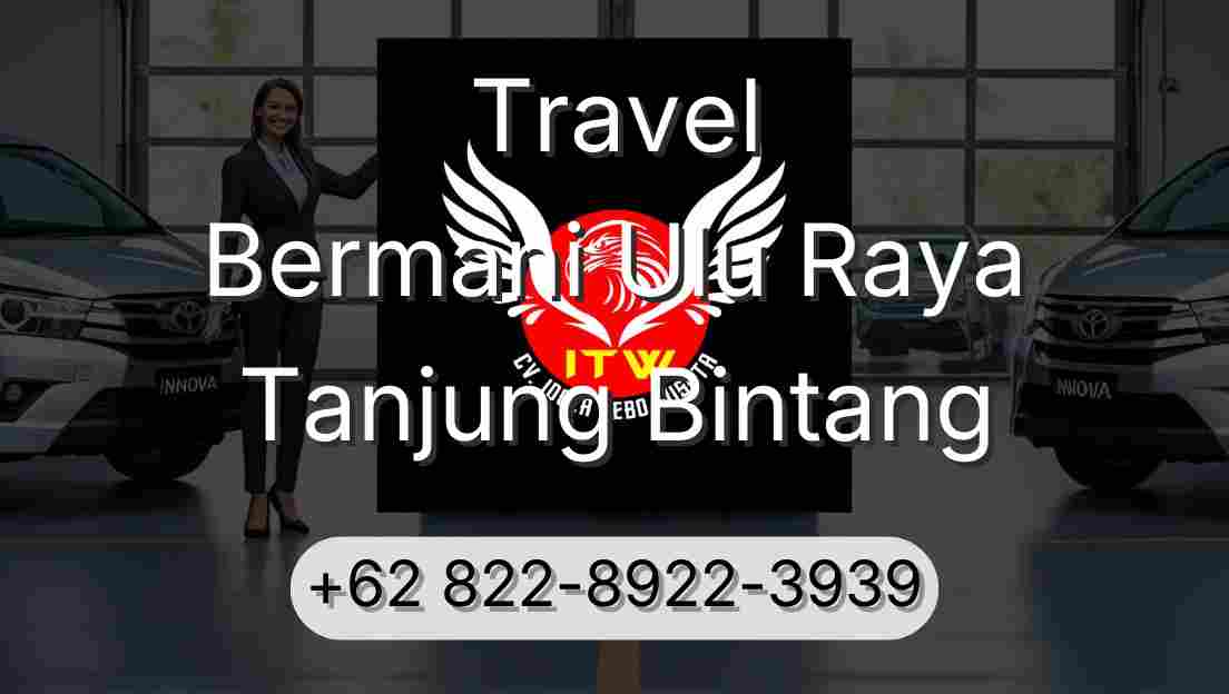 Travel Bermani Ulu Raya Tanjung Bintang