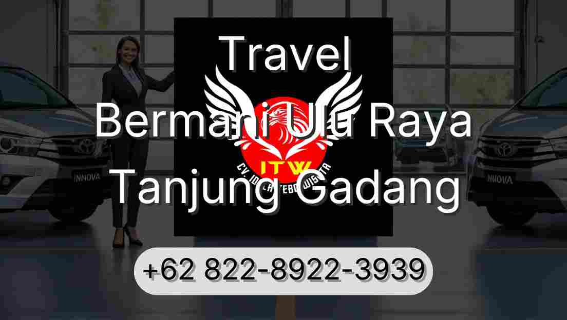 Travel Bermani Ulu Raya Tanjung Gadang