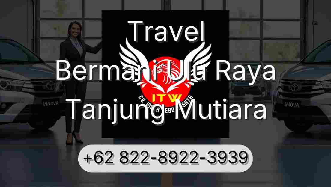 Travel Bermani Ulu Raya Tanjung Mutiara