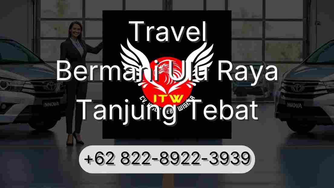 Travel Bermani Ulu Raya Tanjung Tebat