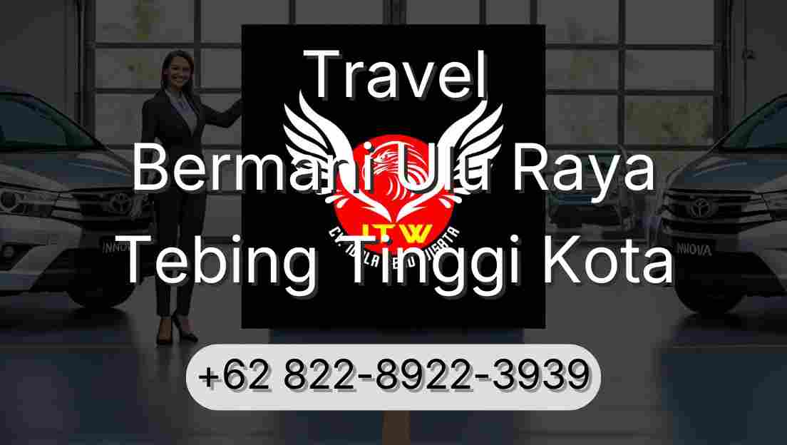 Travel Bermani Ulu Raya Tebing Tinggi Kota