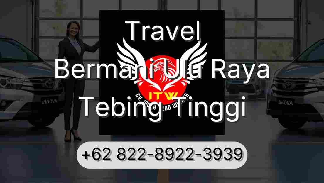 Travel Bermani Ulu Raya Tebing Tinggi