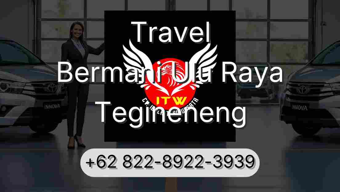 Travel Bermani Ulu Raya Tegineneng