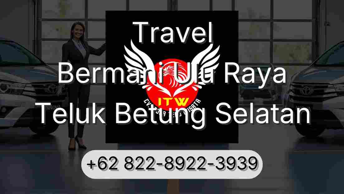 Travel Bermani Ulu Raya Teluk Betung Selatan
