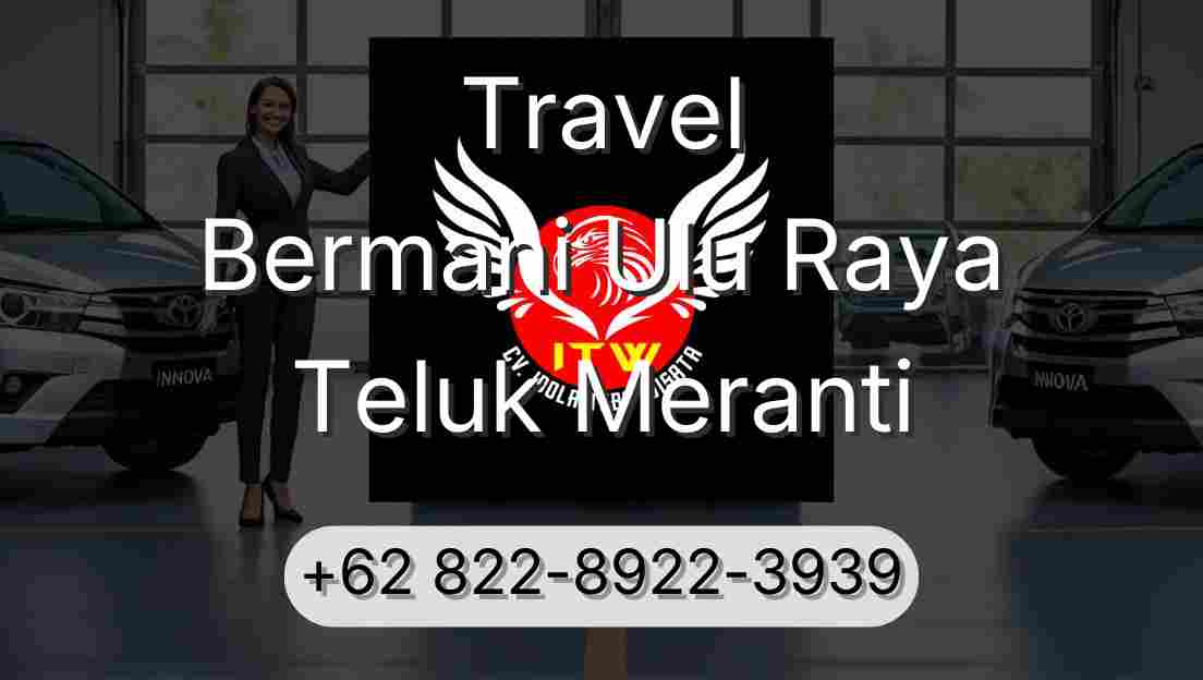Travel Bermani Ulu Raya Teluk Meranti