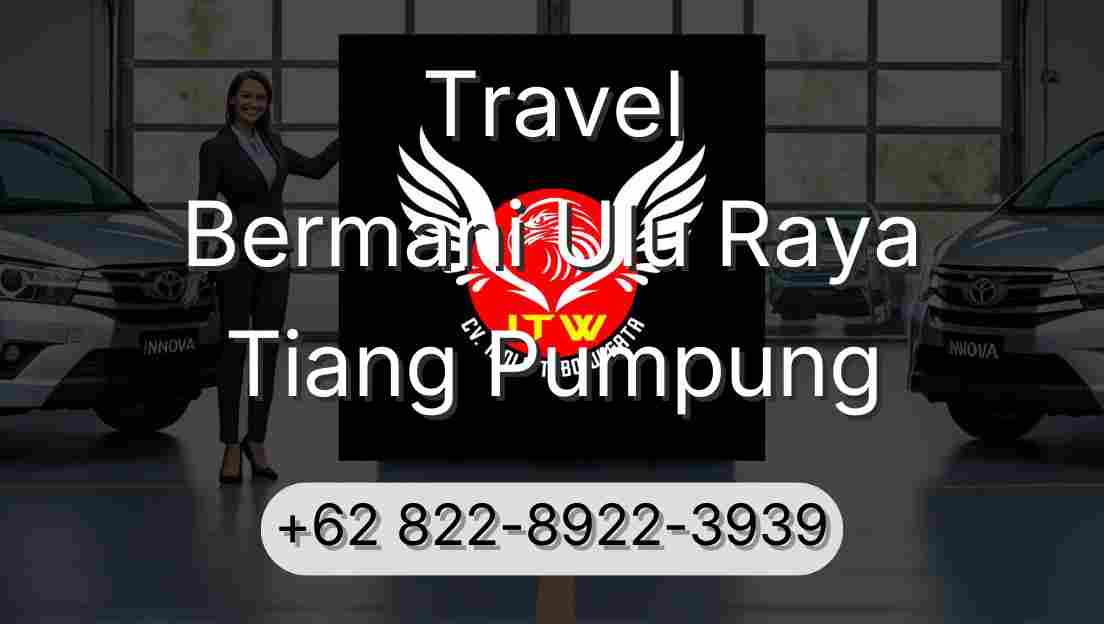 Travel Bermani Ulu Raya Tiang Pumpung