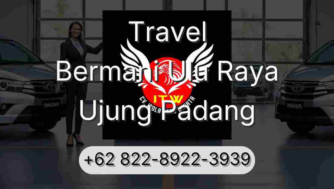 Travel Bermani Ulu Raya Ujung Padang