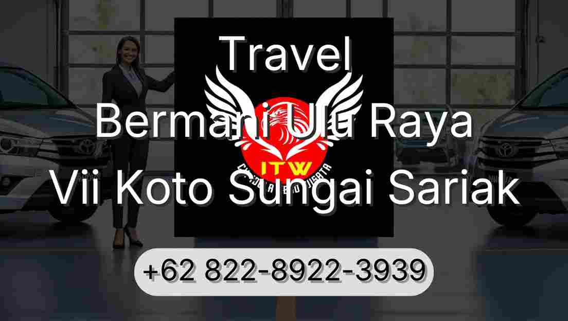 Travel Bermani Ulu Raya Vii Koto Sungai Sariak