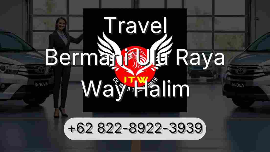 Travel Bermani Ulu Raya Way Halim
