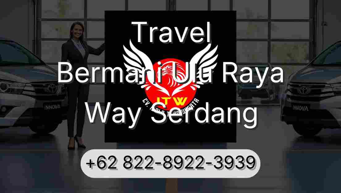 Travel Bermani Ulu Raya Way Serdang