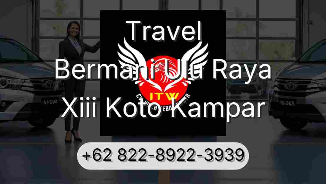 Travel Bermani Ulu Raya Xiii Koto Kampar