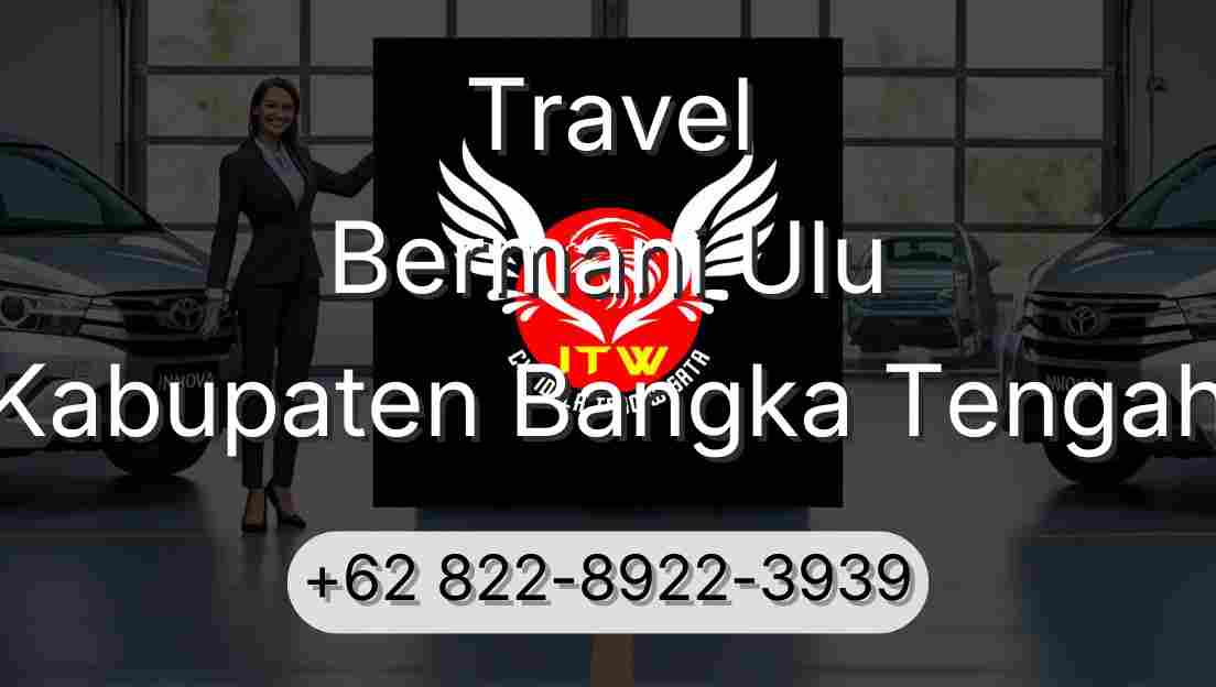 Travel Bermani Ulu Kabupaten Bangka Tengah