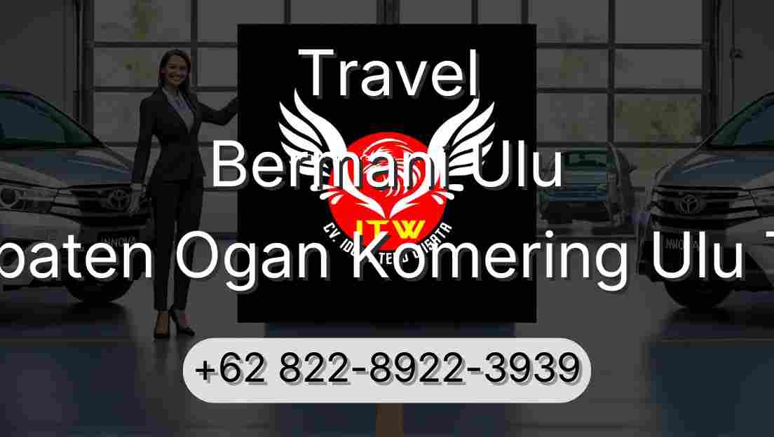 Travel Bermani Ulu Kabupaten Ogan Komering Ulu Timur