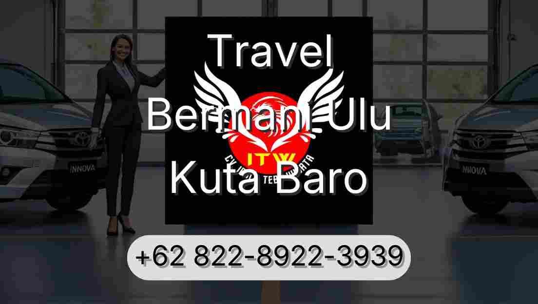 Travel Bermani Ulu Kuta Baro