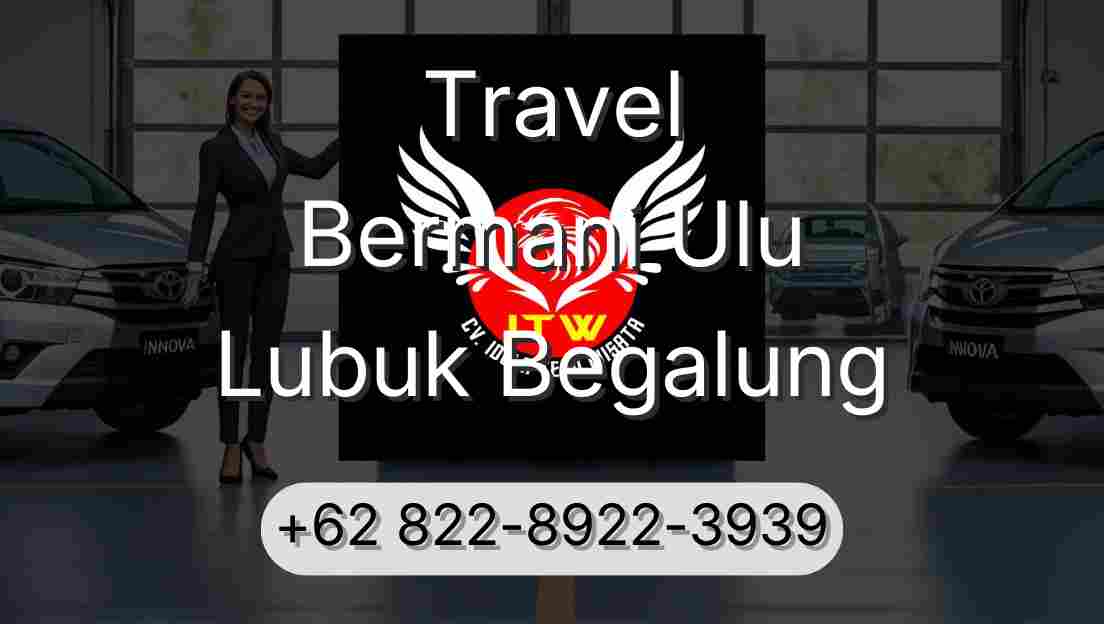 Travel Bermani Ulu Lubuk Begalung