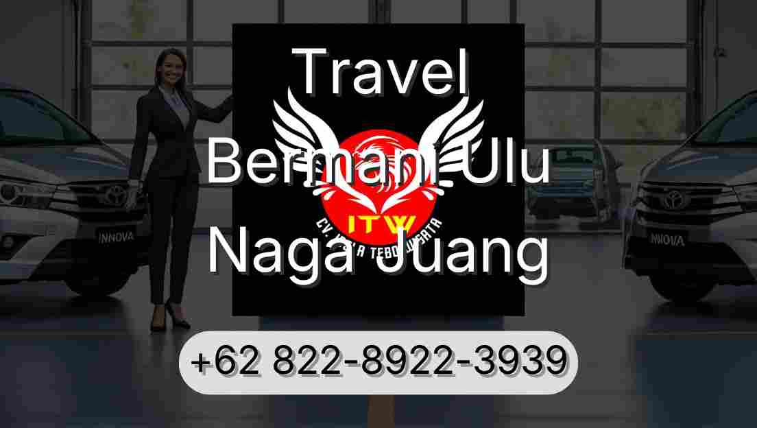 Travel Bermani Ulu Naga Juang