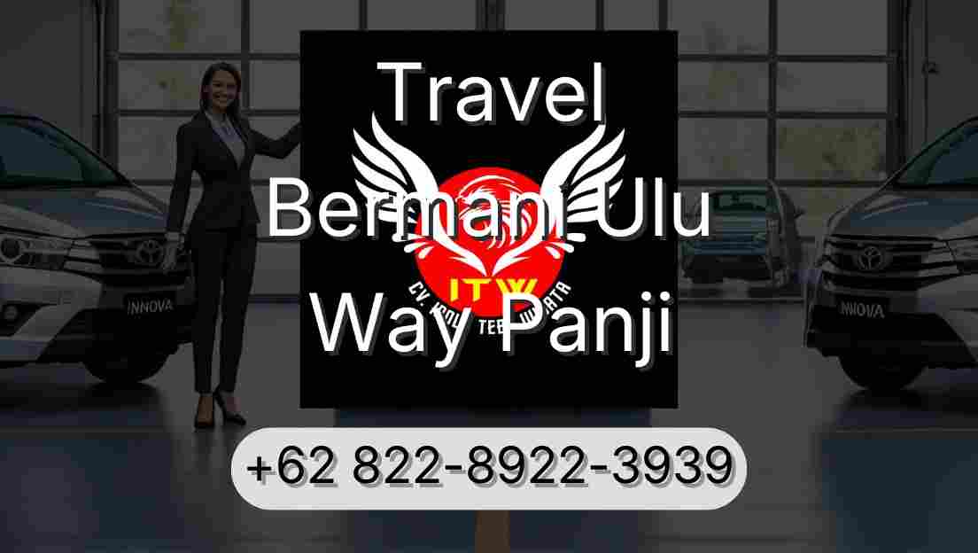 Travel Bermani Ulu Way Panji