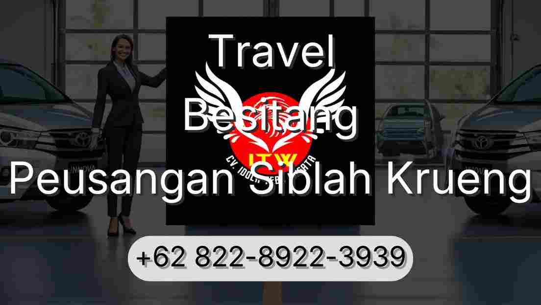 Travel Besitang Peusangan Siblah Krueng