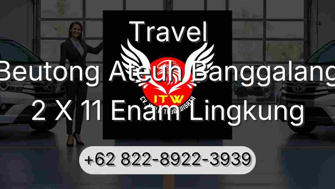 Travel Beutong Ateuh Banggalang 2 X 11 Enam Lingkung