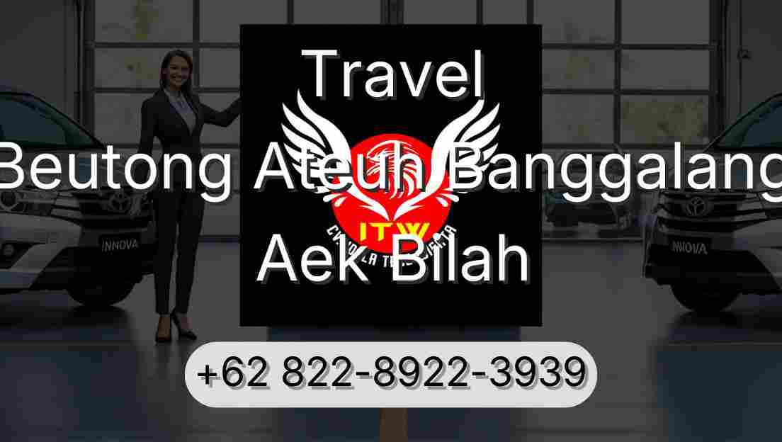 Travel Beutong Ateuh Banggalang Aek Bilah
