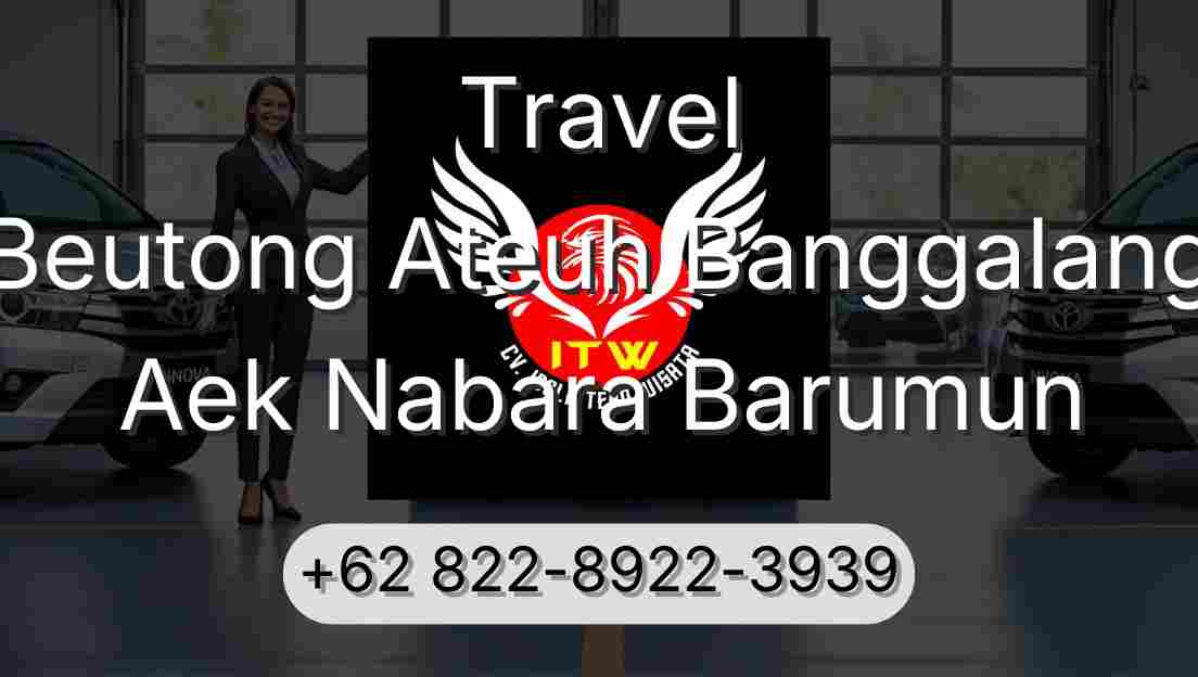 Travel Beutong Ateuh Banggalang Aek Nabara Barumun