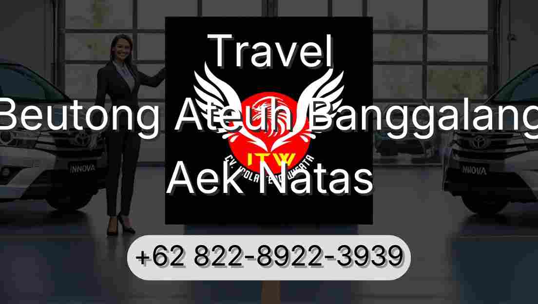 Travel Beutong Ateuh Banggalang Aek Natas