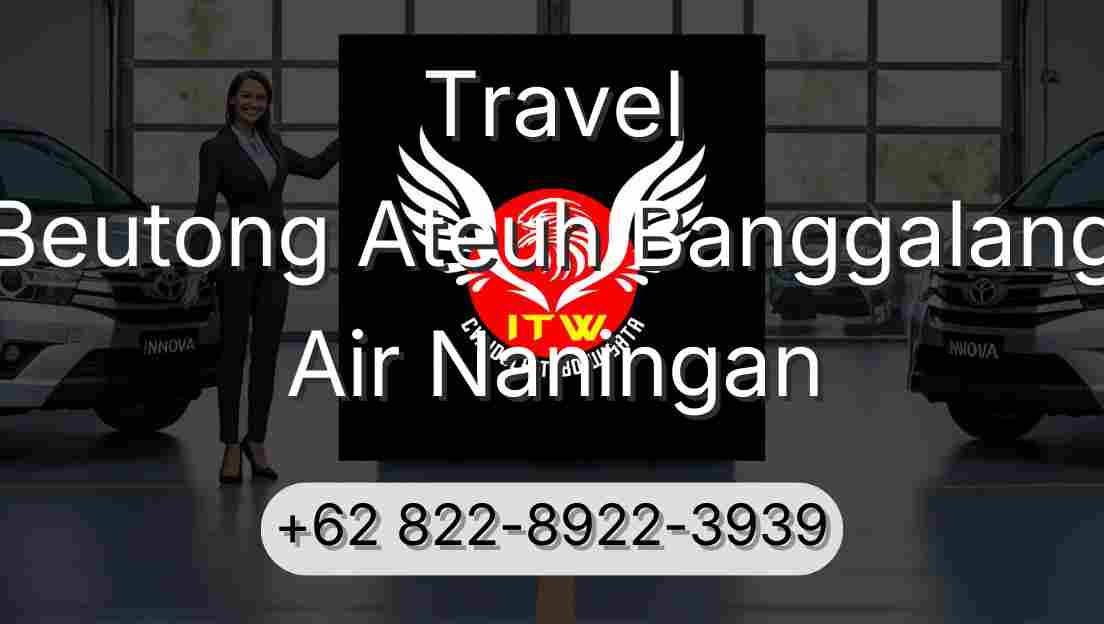 Travel Beutong Ateuh Banggalang Air Naningan