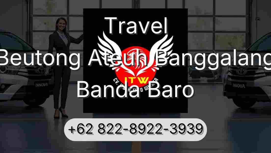 Travel Beutong Ateuh Banggalang Banda Baro